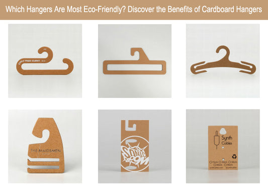 Which Hangers Are Most Eco-Friendly? Discover the Benefits of Cardboard Hangers